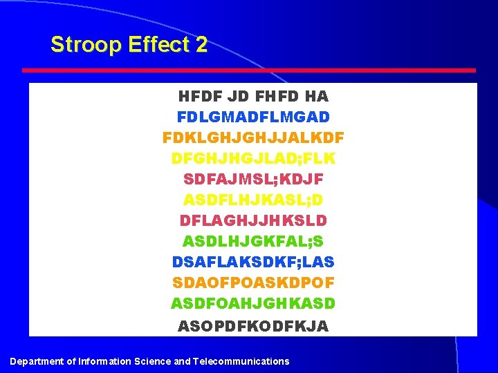 Stroop Effect 2 HFDF JD FHFD HA FDLGMADFLMGAD FDKLGHJGHJJALKDF DFGHJHGJLAD; FLK SDFAJMSL; KDJF ASDFLHJKASL;