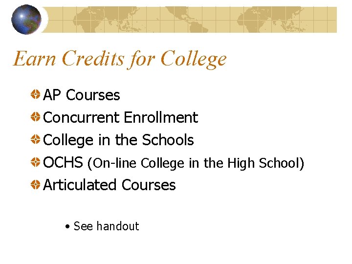 Earn Credits for College AP Courses Concurrent Enrollment College in the Schools OCHS (On-line