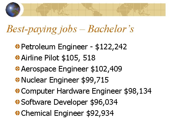 Best-paying jobs – Bachelor’s Petroleum Engineer - $122, 242 Airline Pilot $105, 518 Aerospace