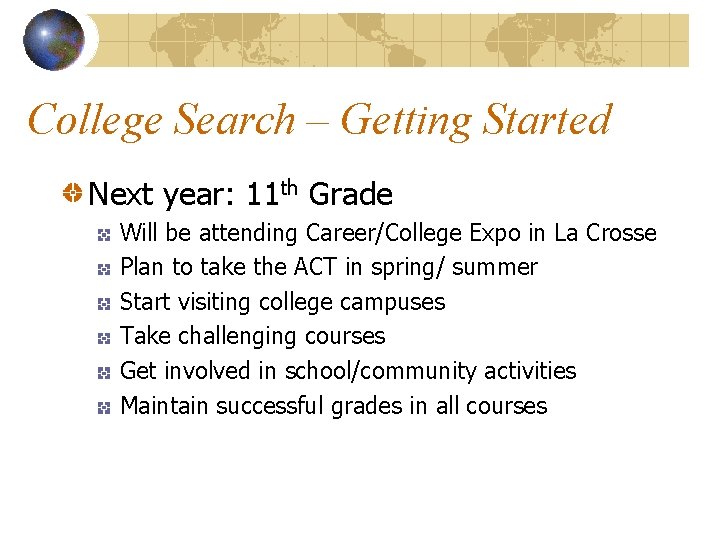 College Search – Getting Started Next year: 11 th Grade Will be attending Career/College