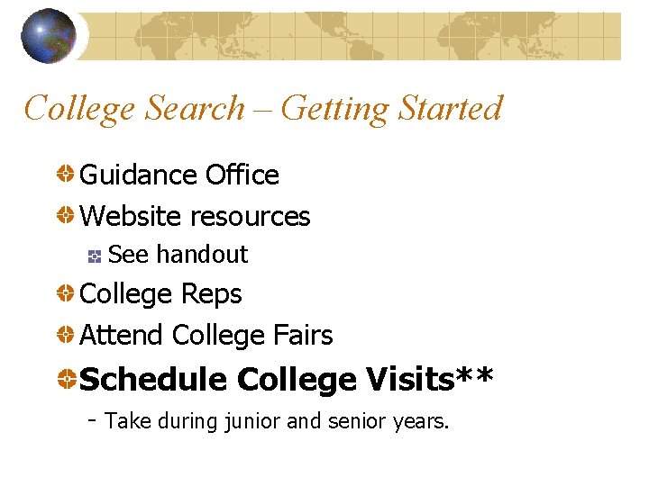 College Search – Getting Started Guidance Office Website resources See handout College Reps Attend