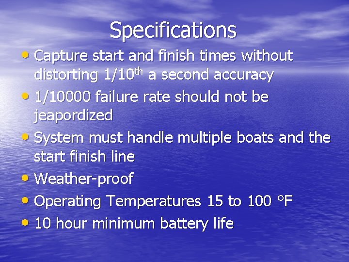 Specifications • Capture start and finish times without distorting 1/10 th a second accuracy