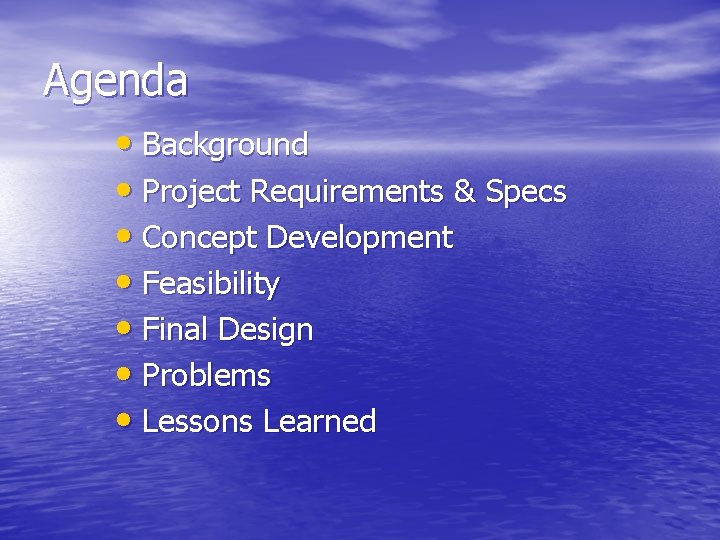 Agenda • Background • Project Requirements & Specs • Concept Development • Feasibility •