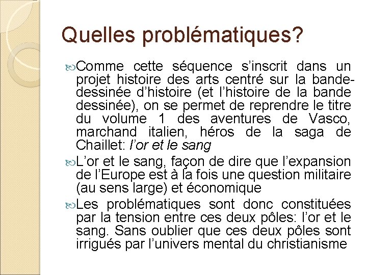 Quelles problématiques? Comme cette séquence s’inscrit dans un projet histoire des arts centré sur