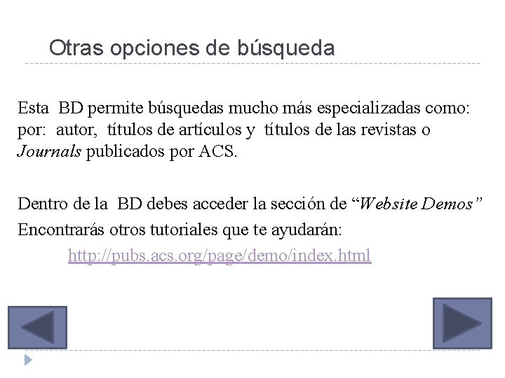 Otras opciones de búsqueda Esta BD permite búsquedas mucho más especializadas como: por: autor,