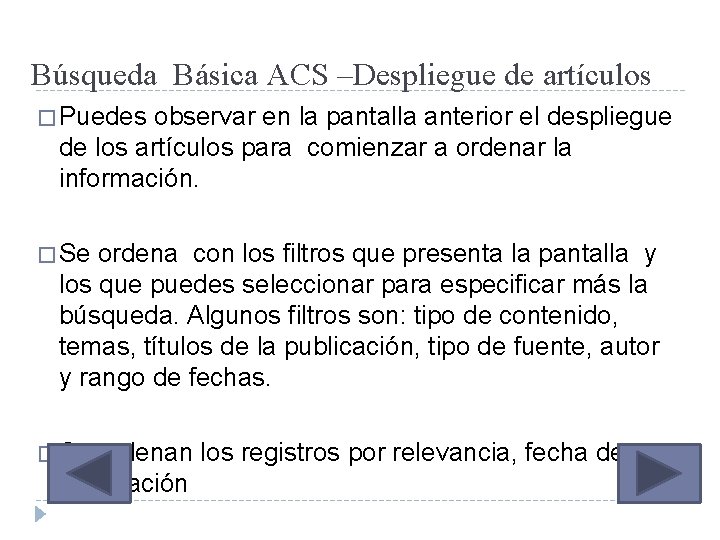 Búsqueda Básica ACS –Despliegue de artículos � Puedes observar en la pantalla anterior el