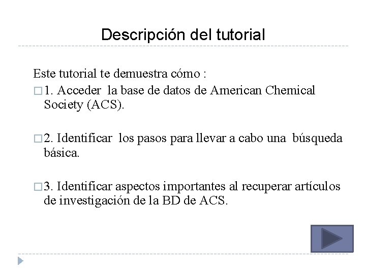 Descripción del tutorial Este tutorial te demuestra cómo : � 1. Acceder la base