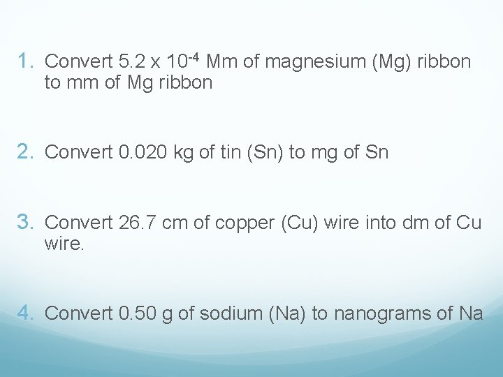 1. Convert 5. 2 x 10 -4 Mm of magnesium (Mg) ribbon to mm