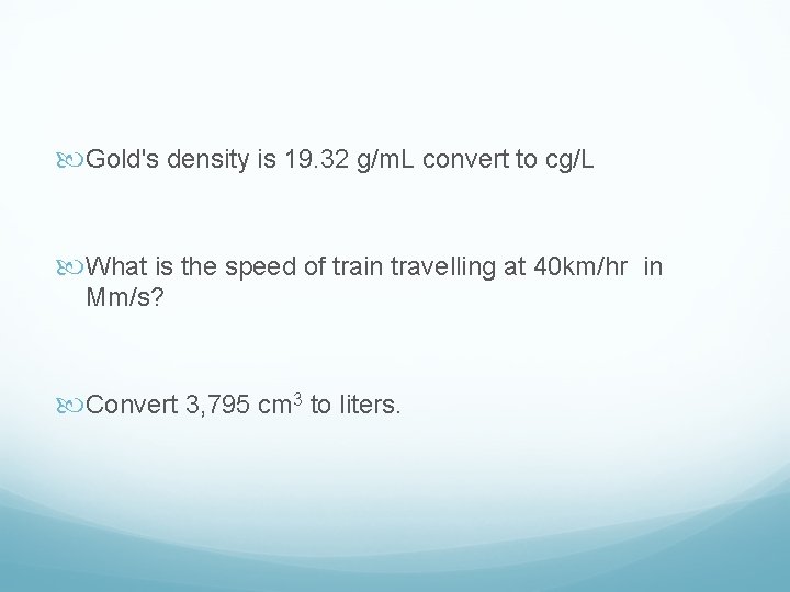  Gold's density is 19. 32 g/m. L convert to cg/L What is the