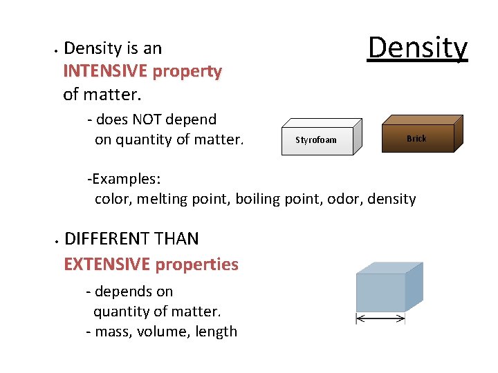  • Density is an INTENSIVE property of matter. - does NOT depend on
