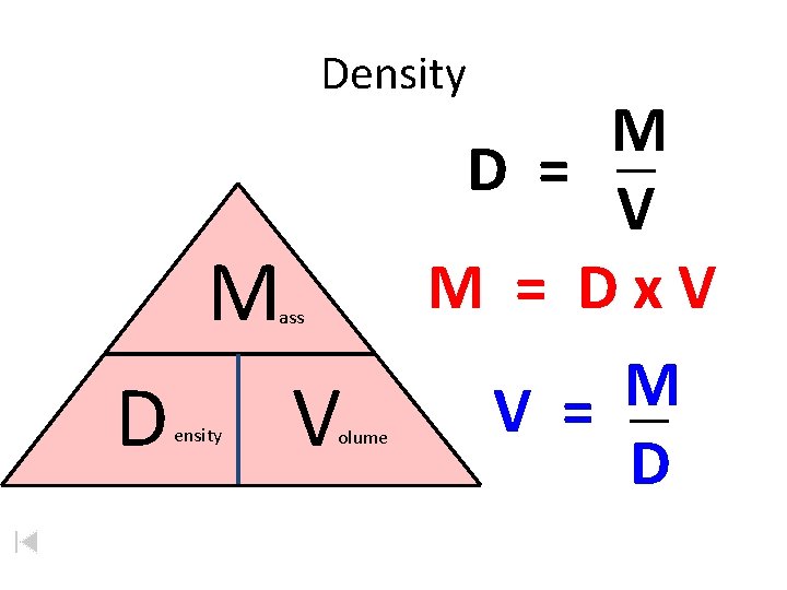 Density M ass D ensity V olume M D = V M = Dx.