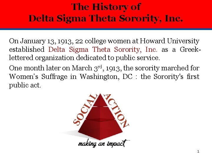 The History of Delta Sigma Theta Sorority, Inc. On January 13, 1913, 22 college
