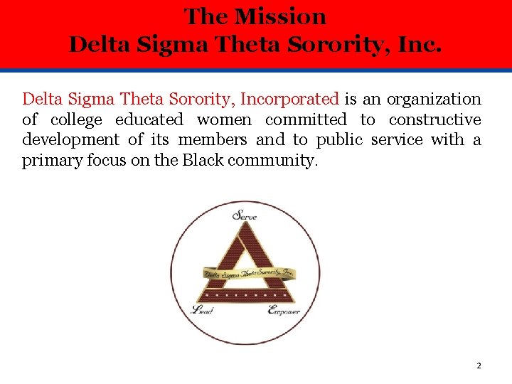 The Mission Delta Sigma Theta Sorority, Incorporated is an organization of college educated women