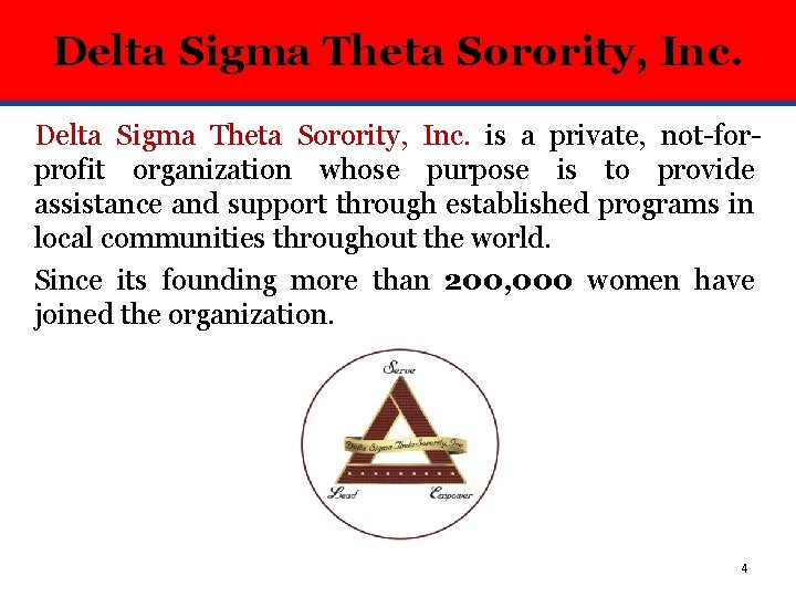 Delta Sigma Theta Sorority, Inc. is a private, not-forprofit organization whose purpose is to