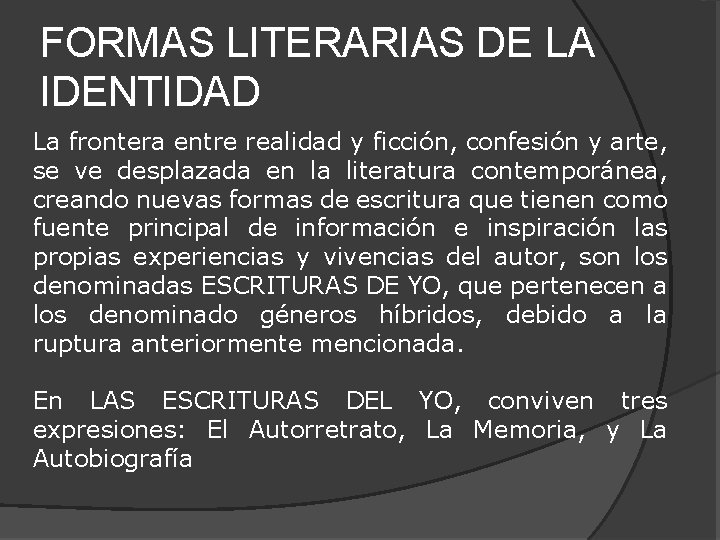 FORMAS LITERARIAS DE LA IDENTIDAD La frontera entre realidad y ficción, confesión y arte,