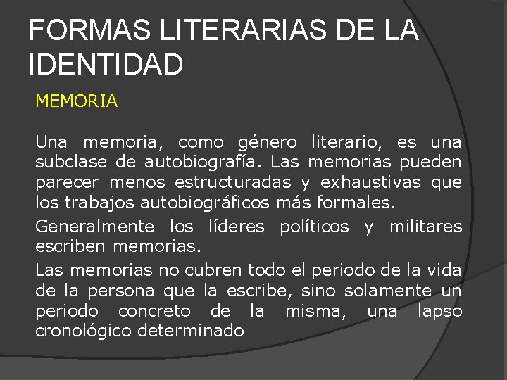 FORMAS LITERARIAS DE LA IDENTIDAD MEMORIA Una memoria, como género literario, es una subclase