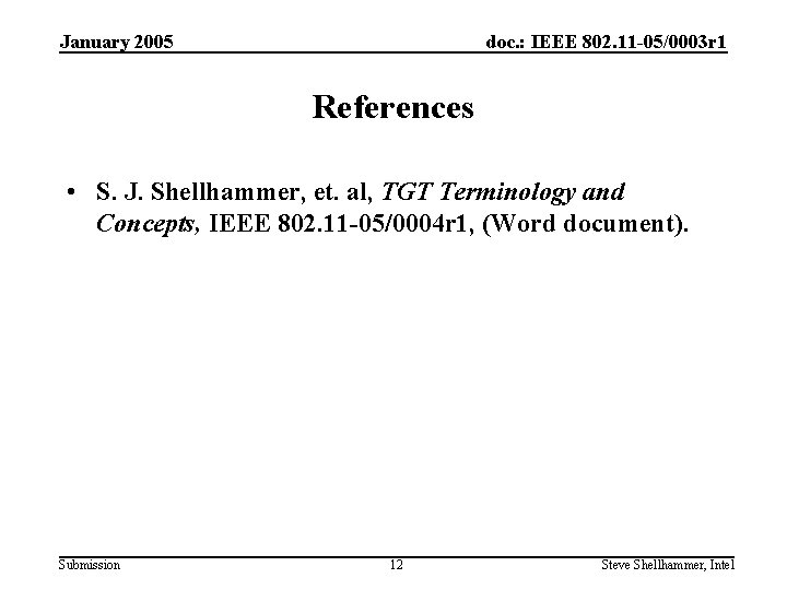 January 2005 doc. : IEEE 802. 11 -05/0003 r 1 References • S. J.