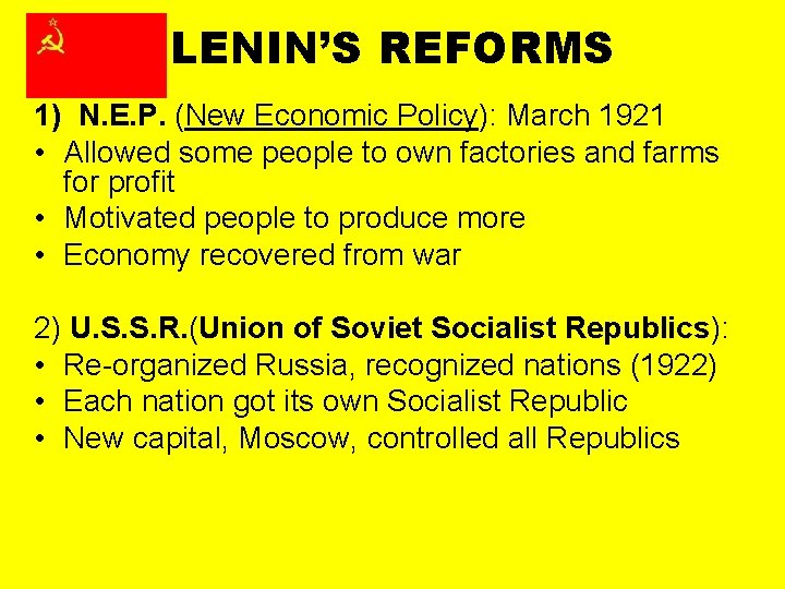 LENIN’S REFORMS 1) N. E. P. (New Economic Policy): March 1921 • Allowed some