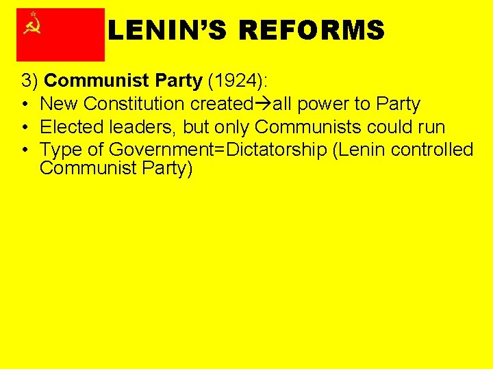 LENIN’S REFORMS 3) Communist Party (1924): • New Constitution created all power to Party