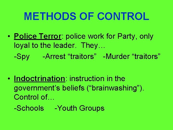 METHODS OF CONTROL • Police Terror: police work for Party, only loyal to the