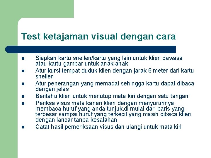 Test ketajaman visual dengan cara l l l Siapkan kartu snellen/kartu yang lain untuk