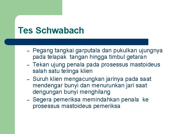 Tes Schwabach – – Pegang tangkai garputala dan pukulkan ujungnya pada telapak tangan hingga