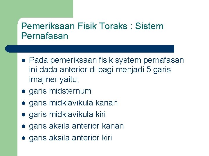 Pemeriksaan Fisik Toraks : Sistem Pernafasan l l l Pada pemeriksaan fisik system pernafasan