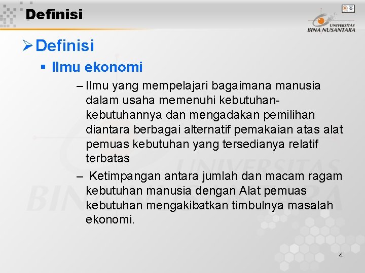 Definisi Ø Definisi § Ilmu ekonomi – Ilmu yang mempelajari bagaimana manusia dalam usaha