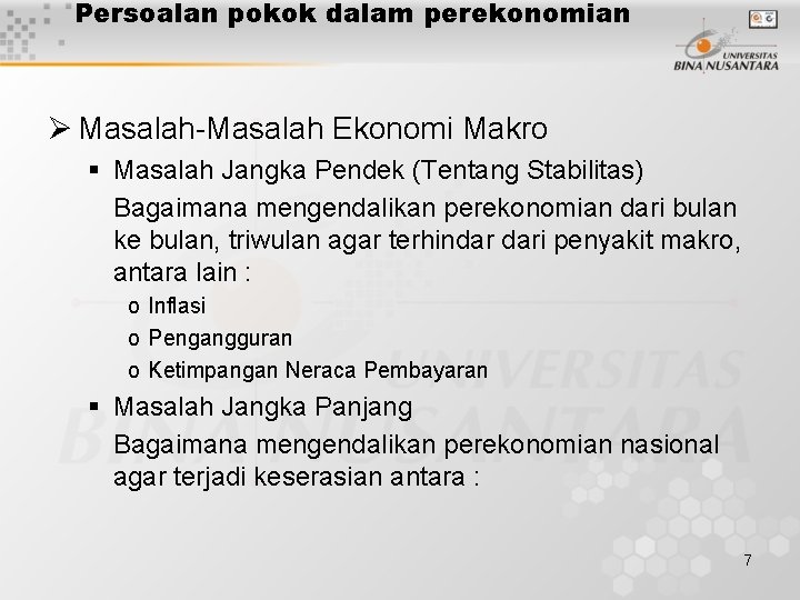 Persoalan pokok dalam perekonomian Ø Masalah-Masalah Ekonomi Makro § Masalah Jangka Pendek (Tentang Stabilitas)