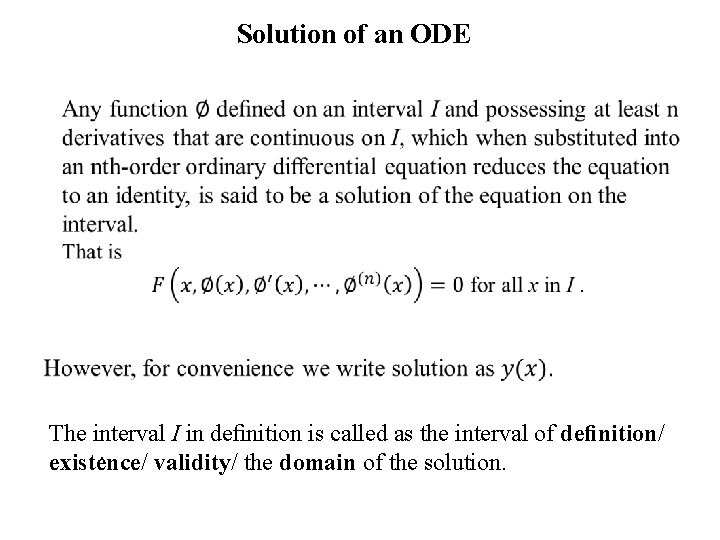 Solution of an ODE The interval I in deﬁnition is called as the interval