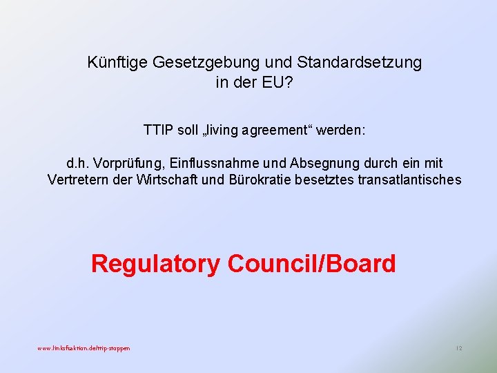 Künftige Gesetzgebung und Standardsetzung in der EU? TTIP soll „living agreement“ werden: d. h.