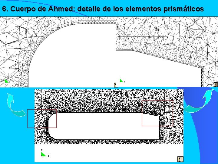 6. Cuerpo de Ahmed: detalle de los elementos prismáticos 