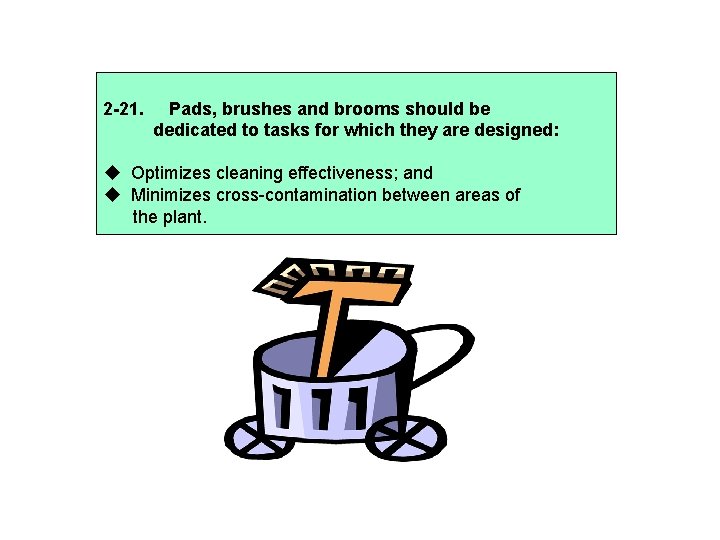 2 -21. Pads, brushes and brooms should be dedicated to tasks for which they