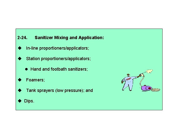 2 -24. Sanitizer Mixing and Application: In-line proportioners/applicators; Station proportioners/applicators; Hand footbath sanitizers; Foamers;