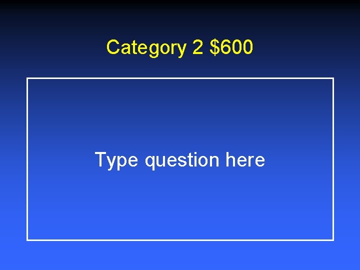 Category 2 $600 Type question here 