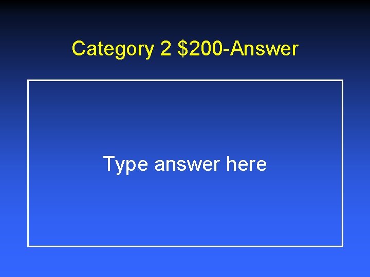 Category 2 $200 -Answer Type answer here 