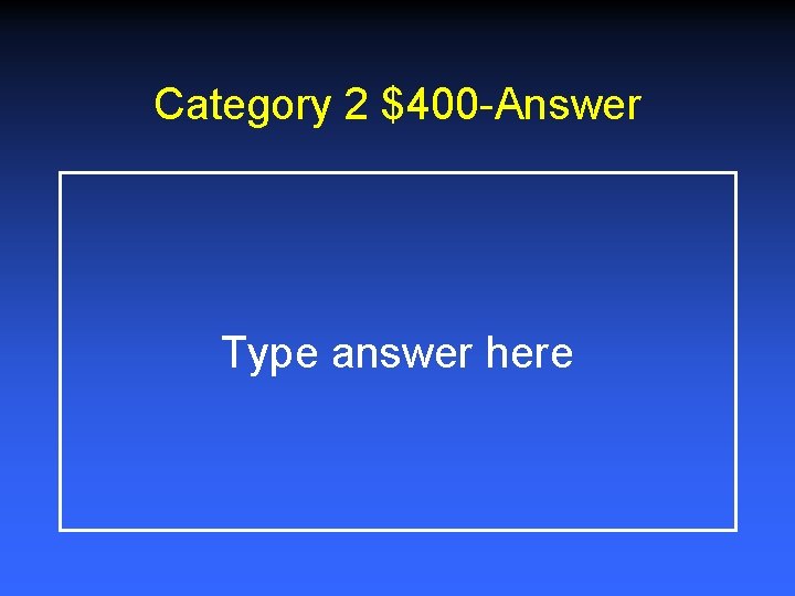 Category 2 $400 -Answer Type answer here 