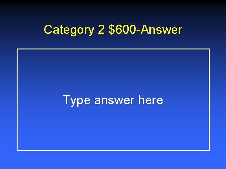 Category 2 $600 -Answer Type answer here 