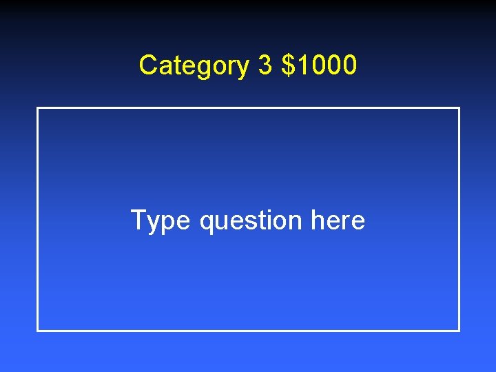 Category 3 $1000 Type question here 