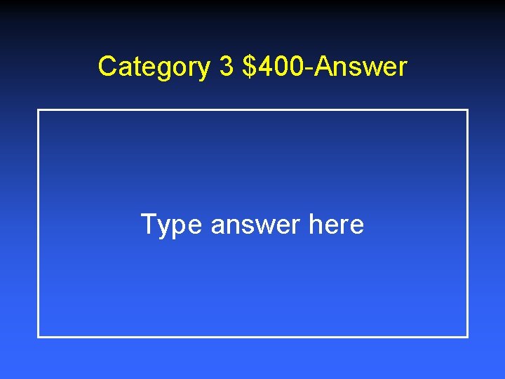 Category 3 $400 -Answer Type answer here 