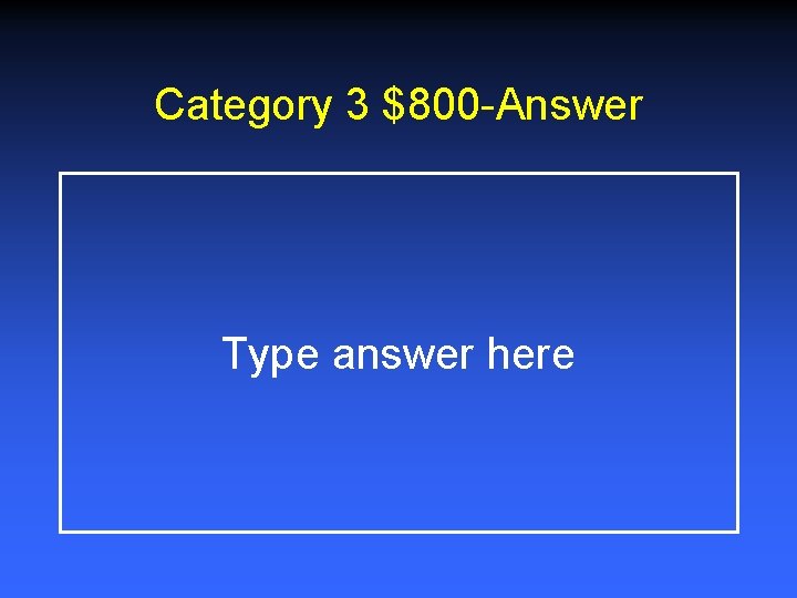 Category 3 $800 -Answer Type answer here 