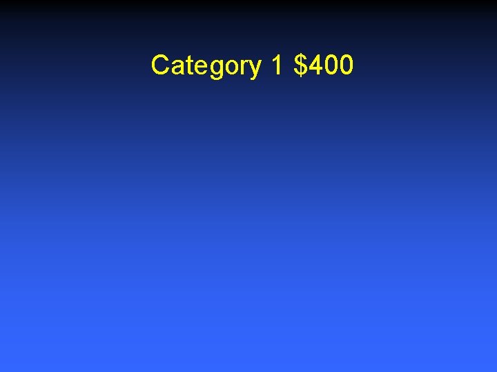 Category 1 $400 