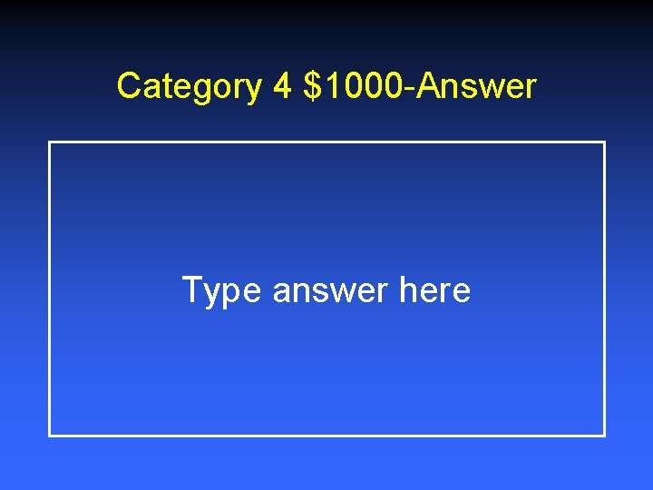 Category 4 $1000 -Answer Type answer here 