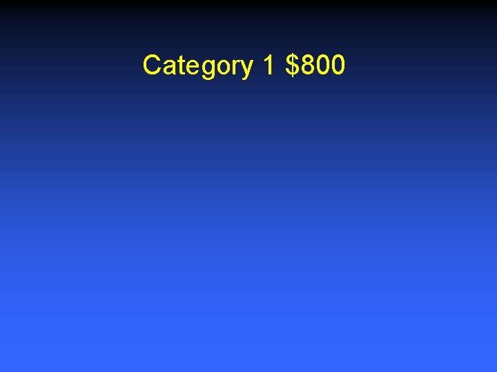 Category 1 $800 