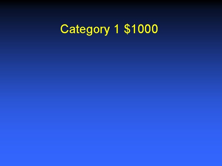 Category 1 $1000 