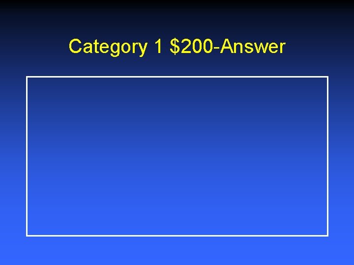 Category 1 $200 -Answer 