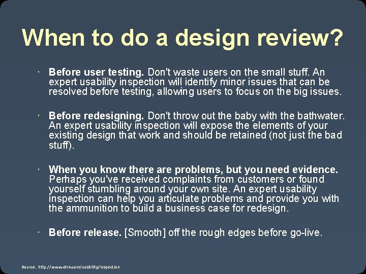 When to do a design review? Before user testing. Don't waste users on the