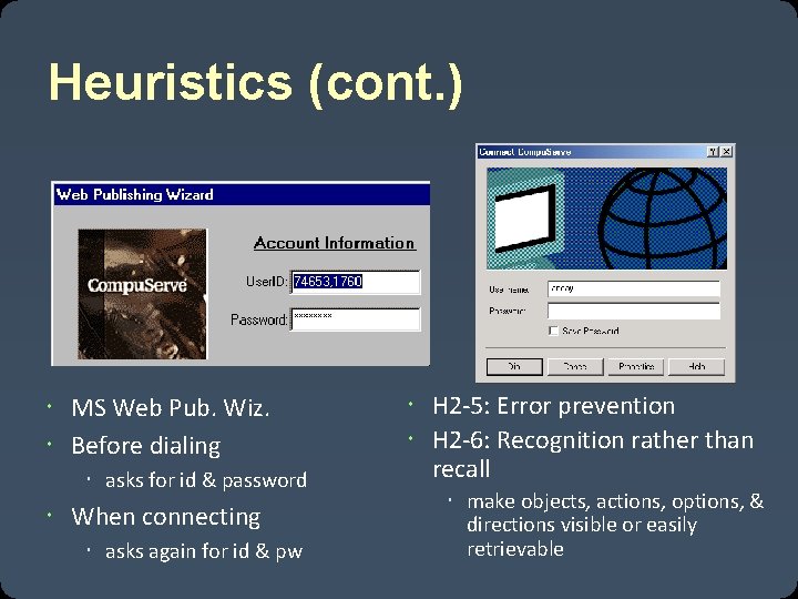 Heuristics (cont. ) MS Web Pub. Wiz. Before dialing asks for id & password