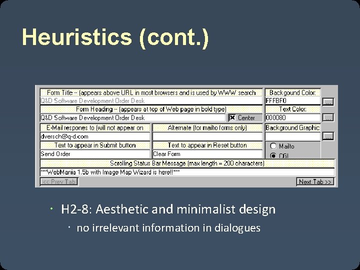 Heuristics (cont. ) H 2 -8: Aesthetic and minimalist design no irrelevant information in