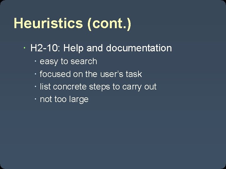 Heuristics (cont. ) H 2 -10: Help and documentation easy to search focused on